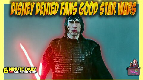 Disney Denied Us Good Star Wars! - 6 Minute Daily - October 21st
