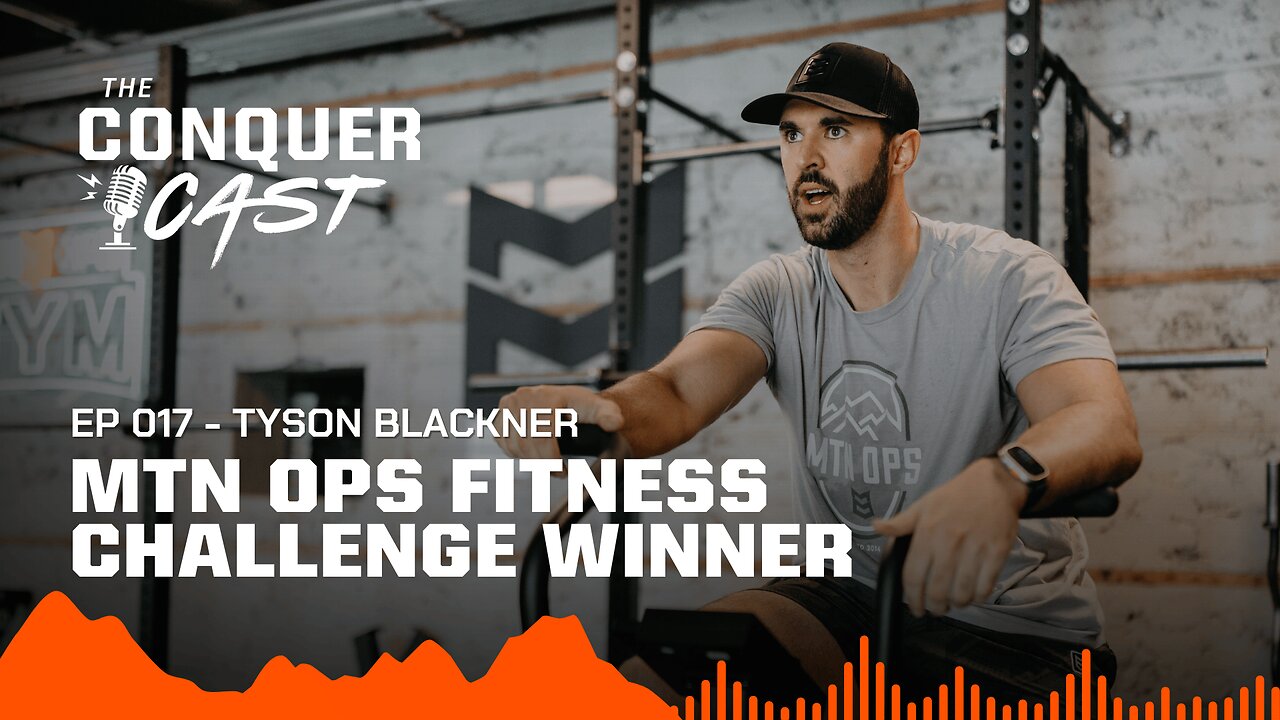MTN OPS Fitness Challenge Winner: Tyson Blackner | The Conquer Cast Ep 017
