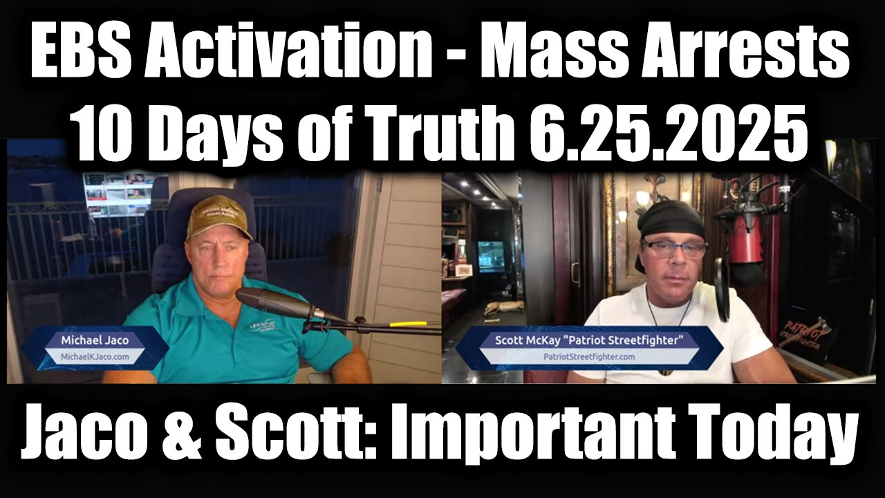 Michael Jaco & Scott McKay Important Today 6.25.25: EBS Activation - Mass Arrests, 10 Days of Truth