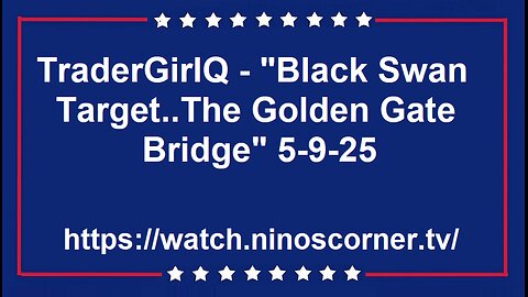 TraderGirlQ - "Black Swan Target..The Golden Gate Bridge" 5-9-25