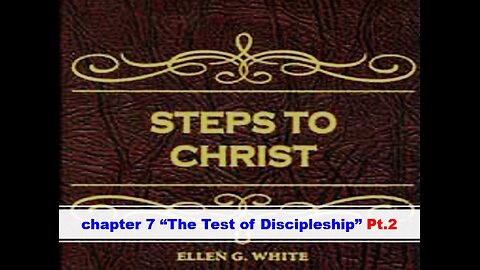 03-12-25 STEPS TO CHRIST Chapter 7 “The Test of Discipleship” Pt.2 By Evangelist Benton Callwood