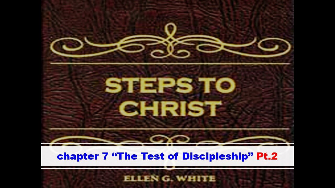03-12-25 STEPS TO CHRIST Chapter 7 “The Test of Discipleship” Pt.2 By Evangelist Benton Callwood