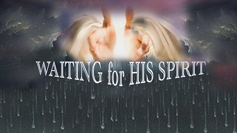 Waiting For His Spirit