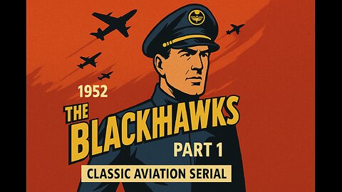The Blackhawks (1952) – Part 2 | Classic Aviation Serial | Old Hollywood Nostalgia