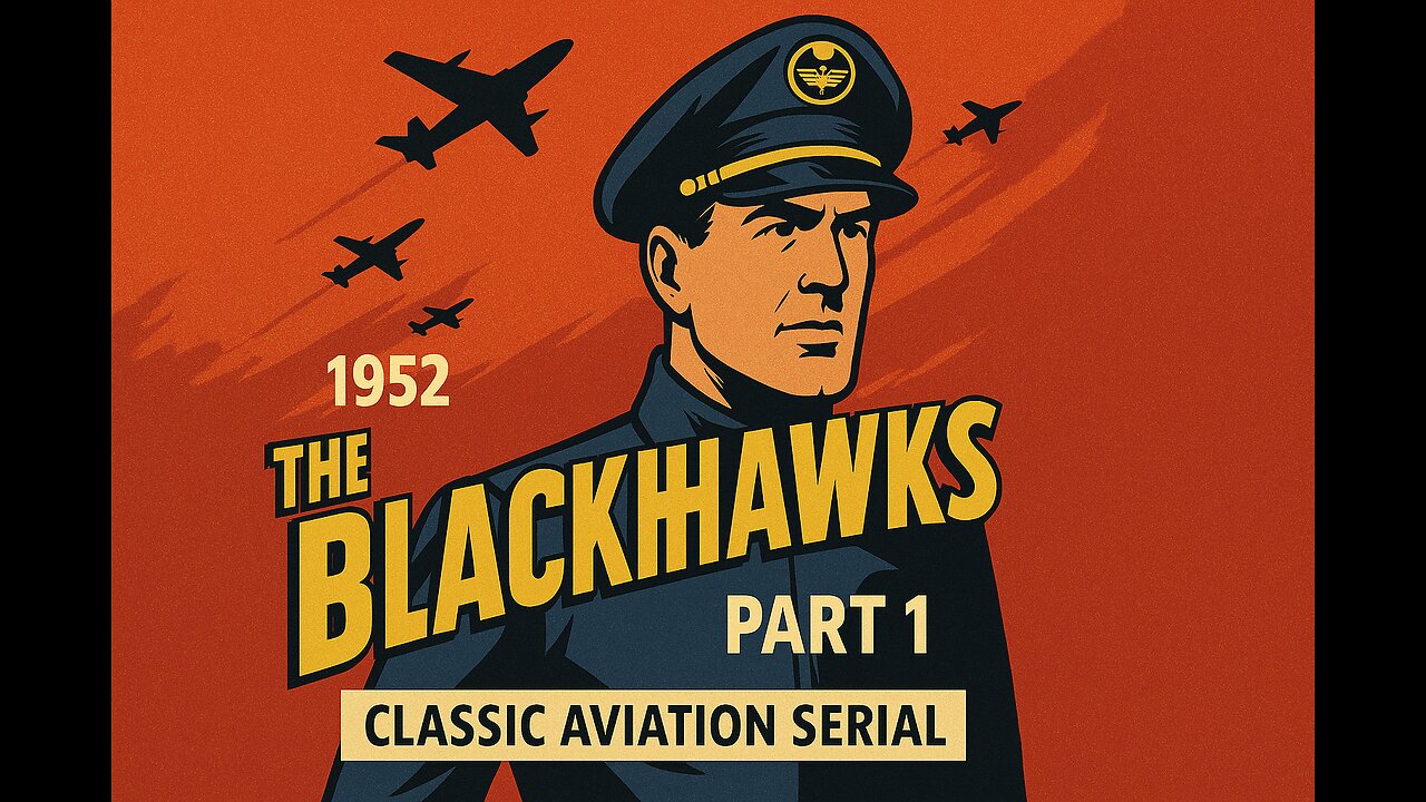 The Blackhawks (1952) – Part 2 | Classic Aviation Serial | Old Hollywood Nostalgia