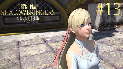 Let's Play Final Fantasy XIV SHADOWBRINGERS Ep 13