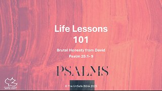 Psalm 25:1-9 Life Lessons 101