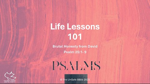 Psalm 25:1-9 Life Lessons 101