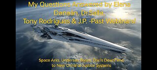 My Questions Answered By Elena Danaan, Dr. Salla, Tony Rodrigues, & J.P. from Past Webinars!