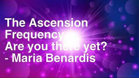 The Ascension (5D) Frequency – Are you There Yet?