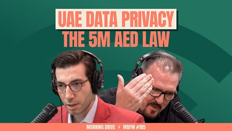 Morning Drive | UAE Data Privacy: The 5M AED Law | Mira Business FM