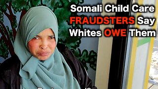 Somalis CAUGHT Scamming Childcare Program