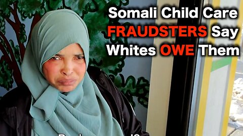 Somalis CAUGHT Scamming Childcare Program