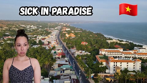 Sick In Mui Ne | The Realities Of Life In Vietnam 🇻🇳