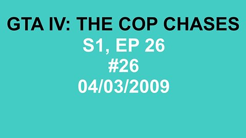 GTA IV: The Cop Chase S1 E26