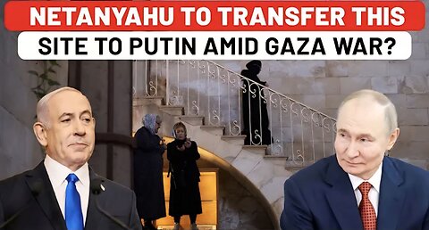 Putin’s Stunning Move Amid Gaza War, Pushes Netanyahu To Transfer Historic Site Alexander Courtyard