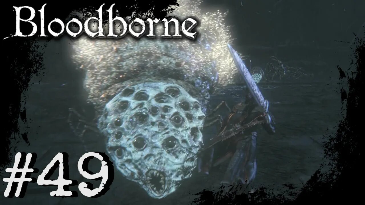 Bloodborne (PS4) Playthrough Part: 49