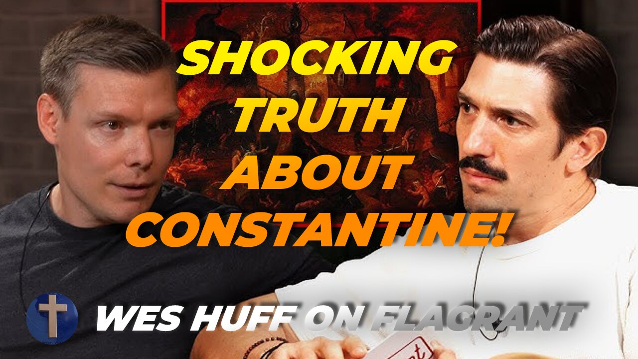 Wes Huff: Was Constantine’s Conversion Real? | Flagrant