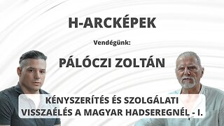 KÉNYSZERÍTÉS ÉS SZOLGÁLATI VISSZAÉLÉS A MAGYAR HADSEREGNÉL I. - Vendégünk: Pálóczi Zoltán