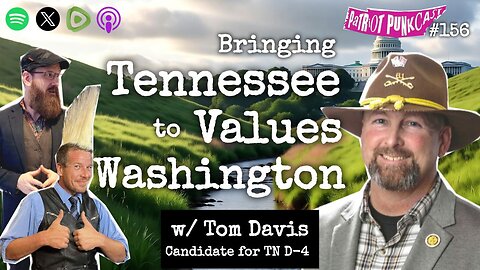 Patriot Punkcast #156 - Bringing TN Values to DC w/ Tom Davis