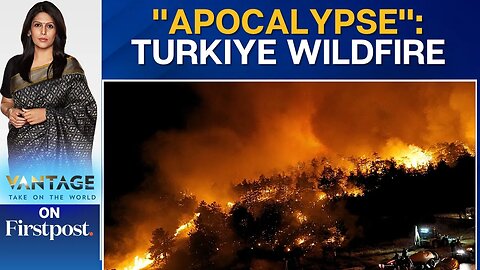 14 Dead, Thousands Displaced as Wildfires Rage Across Turkiye | Vantage with Palki Sharma | N18G
