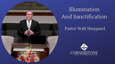 Illumination And Sanctification--Sun AM--March 23, 2024