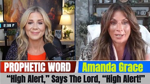 Amanda Grace PROPHETIC WORD Updates - “High Alert,” Says The Lord, “High Alert!”