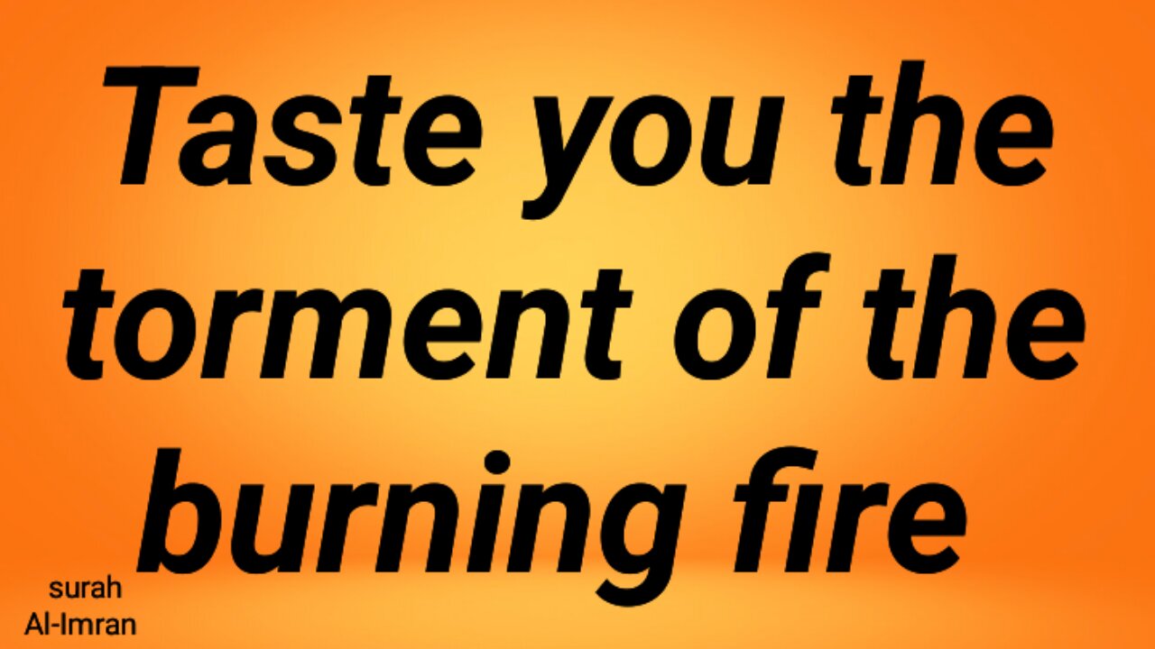 Taste you the torment of the burning fire