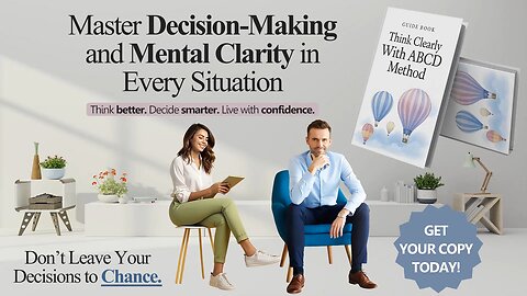Think Clearly with the ABCD Method: Master Decision-Making and Mental Clarity in Every Situation