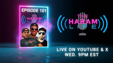 The Haram Life Podcast: Episode 101