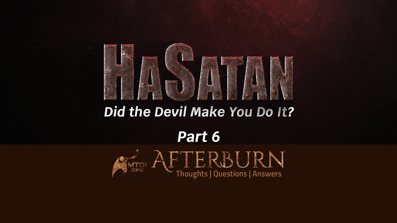 Afterburn | HaSatan | Did the Devil Make You Do It? | Part 6
