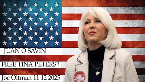 JUAN O SAVIN - FREE TINA PETERS NOW! PRAY - Joe Oltman 11 12 2025