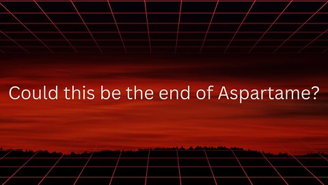 could this be the end of aspartame???