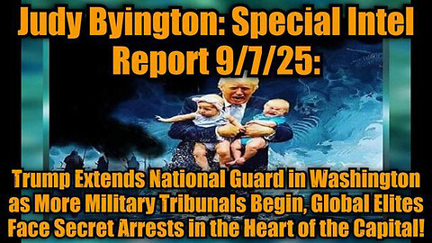 JUDY BYINGTON: SPECIAL INTEL REPORT 9/7/25: