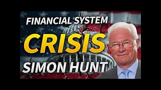 Financial System on Edge of Crisis with Simon Hunt