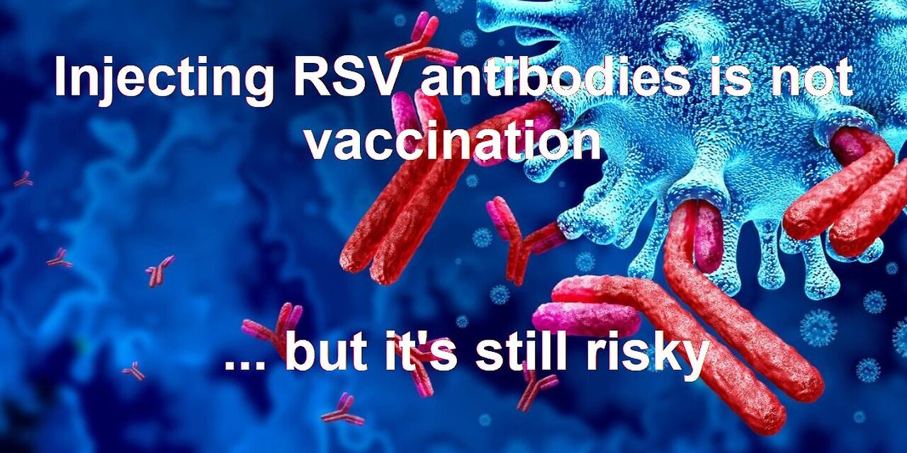 Injecting RSV antibodies is not vaccination, but it's still risky