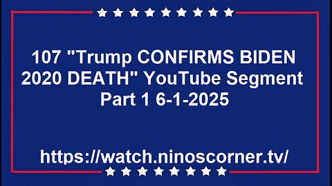 107 - "Trump CONFIRMS BIDEN 2020 DEATH" Part 1 6-1-2025
