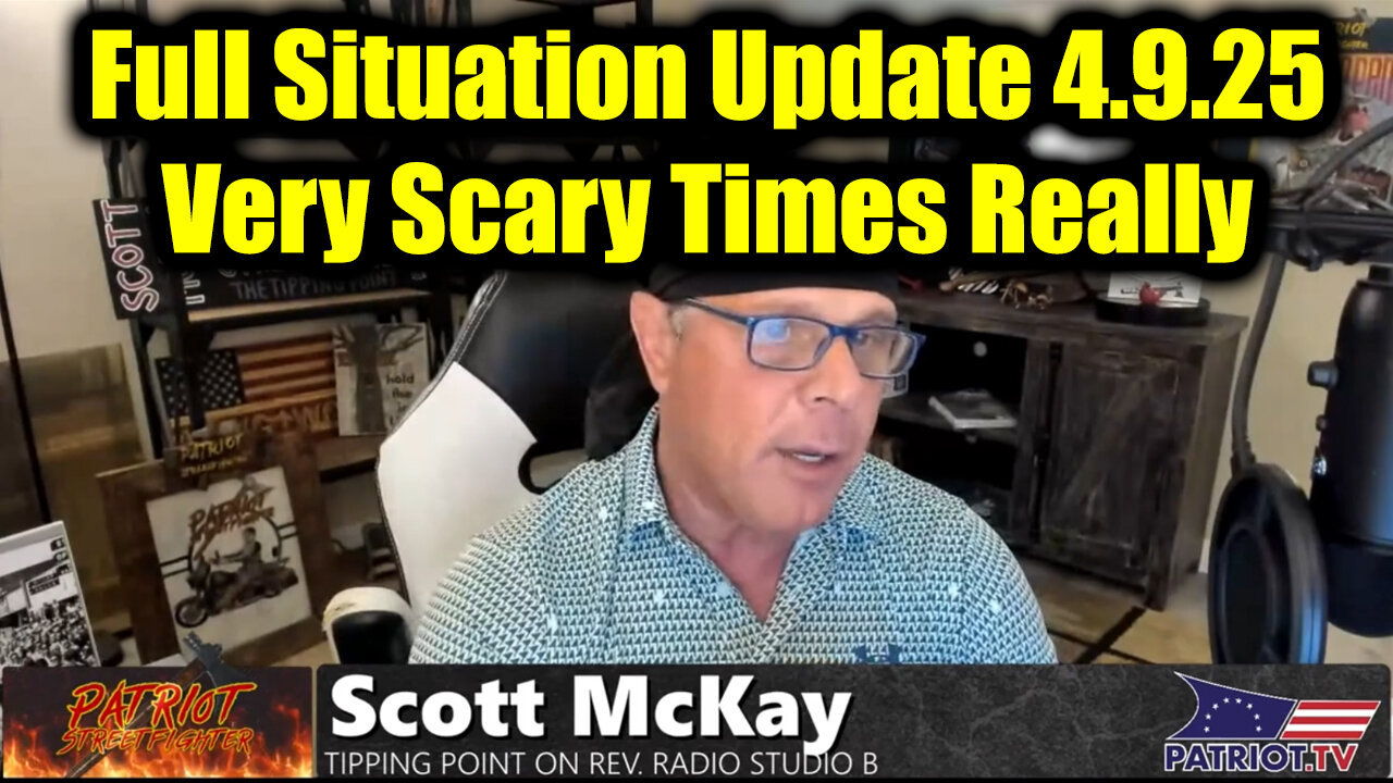 Scott McKay Full Situation Update 4.9.25 - Very Scary Times Really