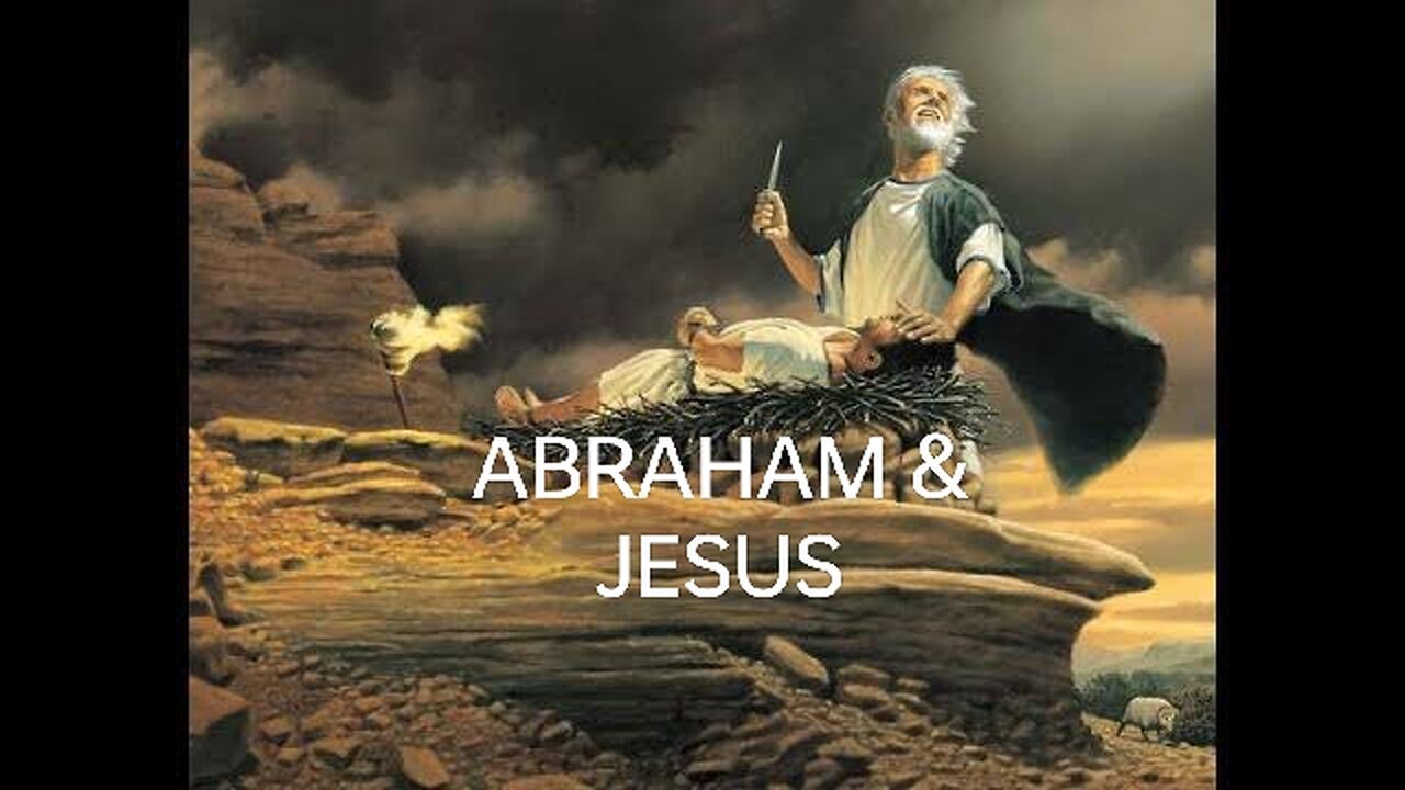 ABRAHAM SACRIFICES ISAAC: JESUS APPEARED TO ABRAHAM