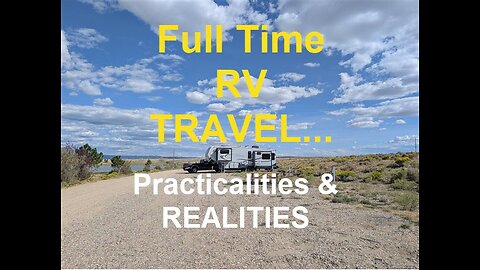 Full Time RV Travel: Realities & Practicalities-Let's Talk While Crossing the Sierra Madre Mountains