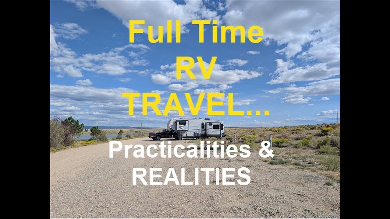 Full Time RV Travel: Realities & Practicalities-Let's Talk While Crossing the Sierra Madre Mountains