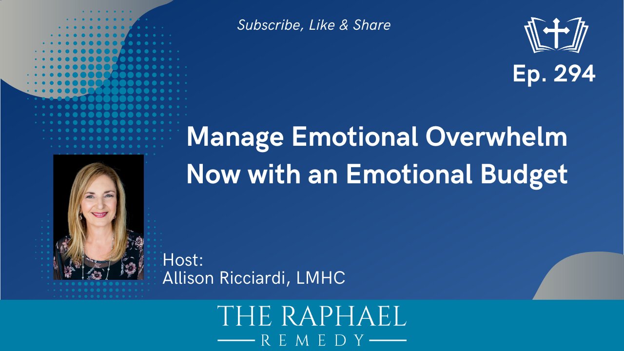 Ep. 294 Manage Emotional Overwhelm Now with an Emotional Budget