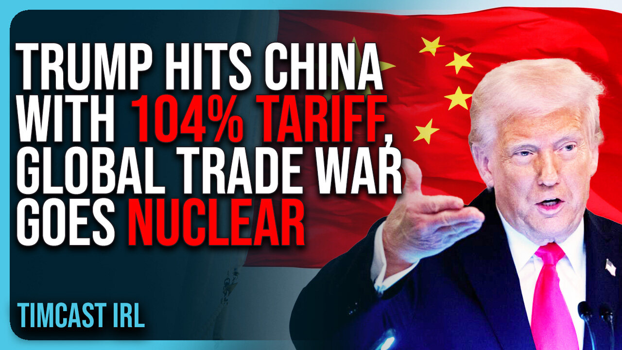 Trump Hits China With 104% TARIFF, Global Trade War GOES NUCLEAR