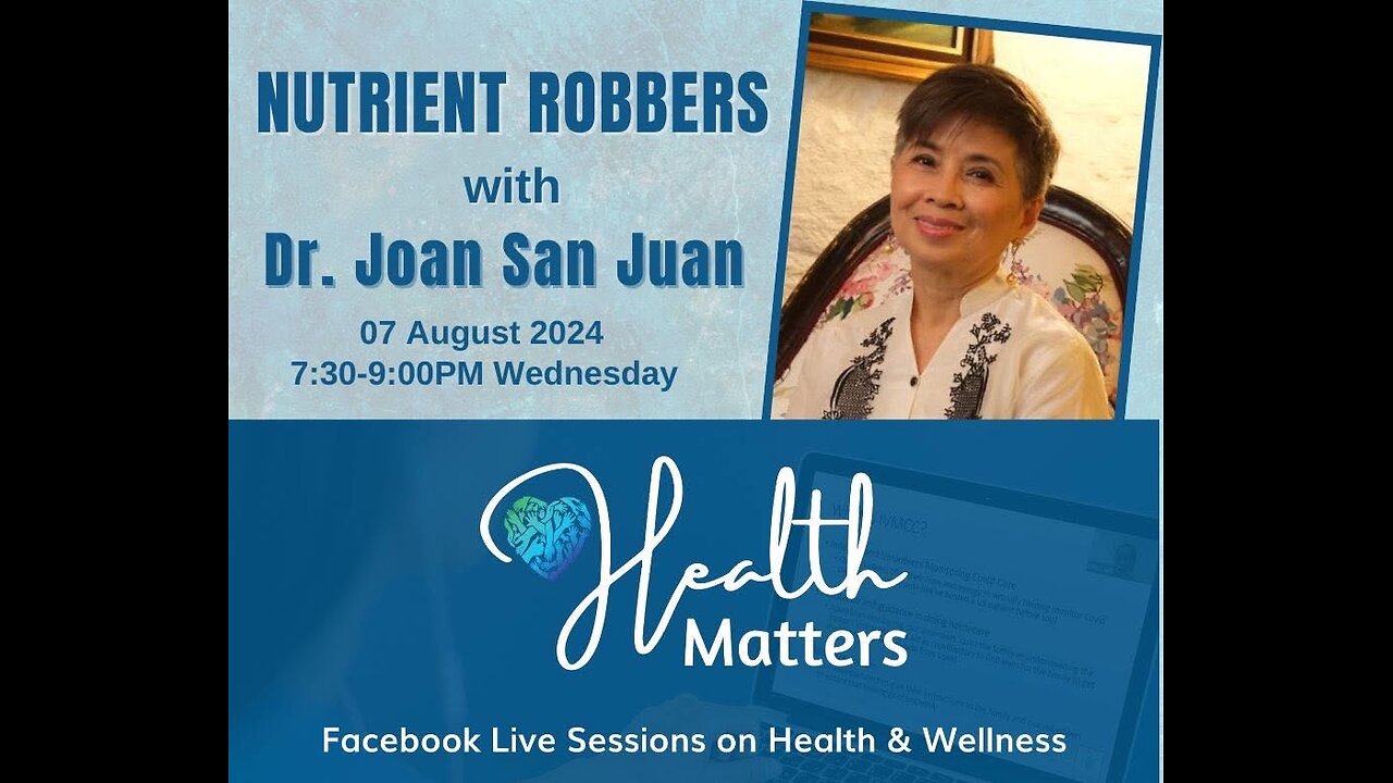Health Matters Session 100 Nutrient Robbers with Dr. Joan San Juan