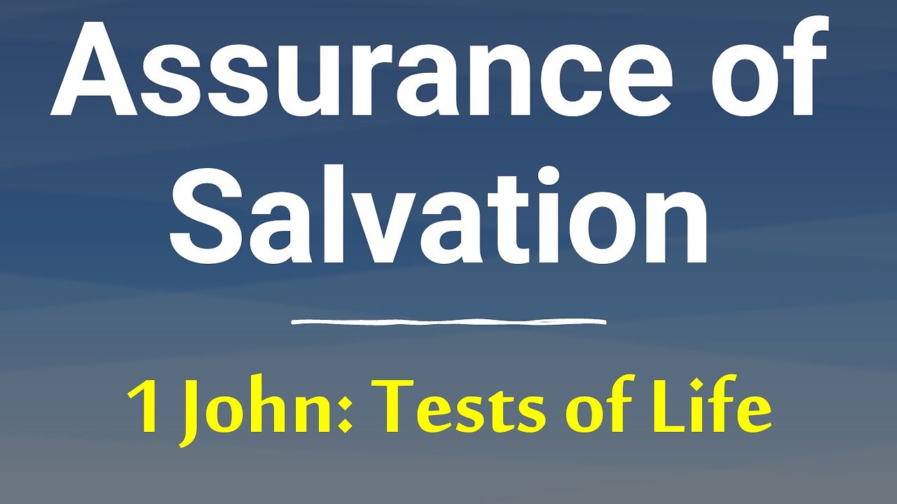 Assurance of Salvation in 1 John: Tests of Life: Righteousness, Love & True Belief Show New Birth