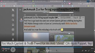 Too Much Context & Truth There For An Anti "christ'" CIA musk Puppet, Yep!