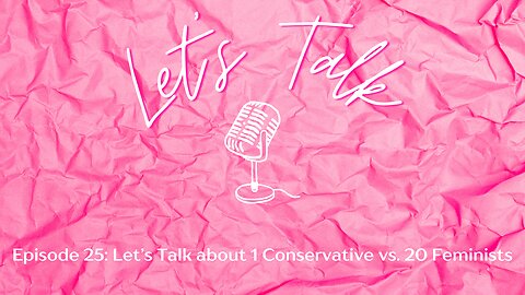 Let's Talk about 1 Conservative vs. 20 Feminists