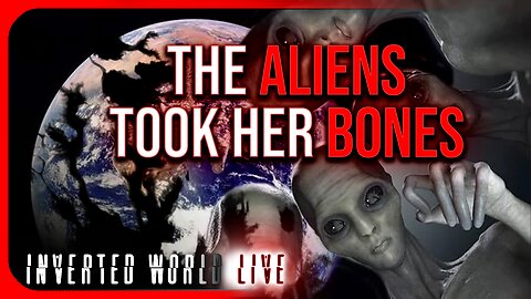 The Aliens Took Her Bones