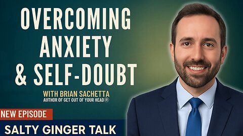 Overcoming Anxiety & Building a Resilient Mindset | Brian Sachetta (Get Out of Your Head®)