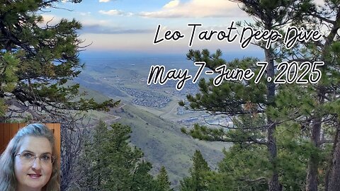Leo Tarot Deep Dive, May 7 to June 7, 2025